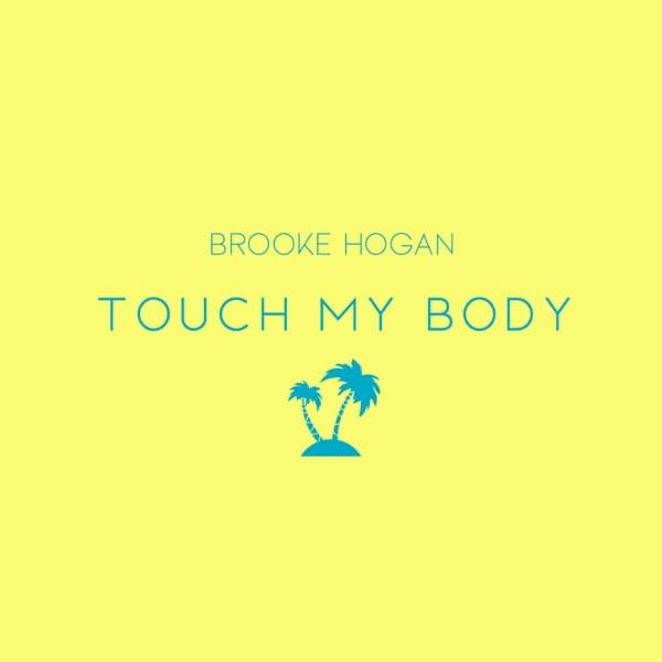 Brooke Hogan Touch My Body cover artwork