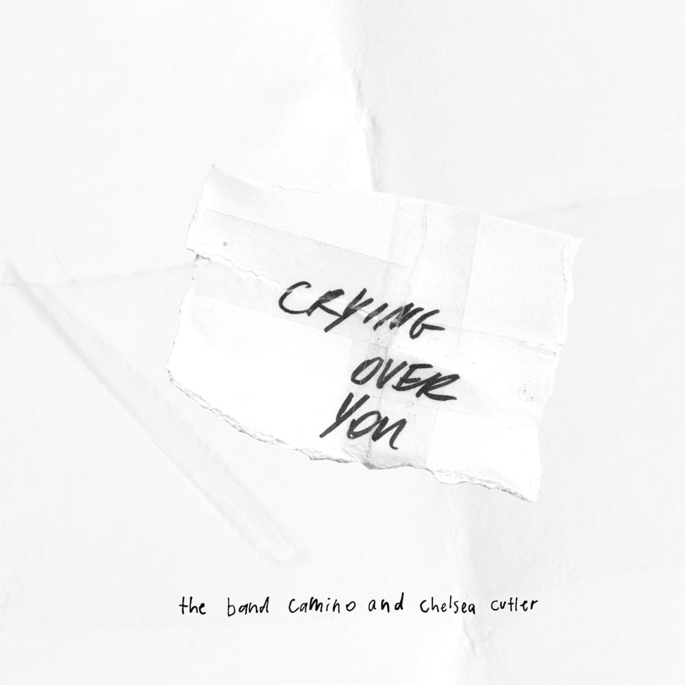 The Band CAMINO & Chelsea Cutler — Crying Over You cover artwork