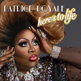 Latrice Royale Here&#039;s to Life: Latrice Royale Live in the Studio cover artwork