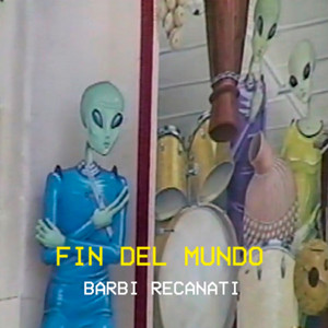 Barbi Recanati — Fin del Mundo cover artwork
