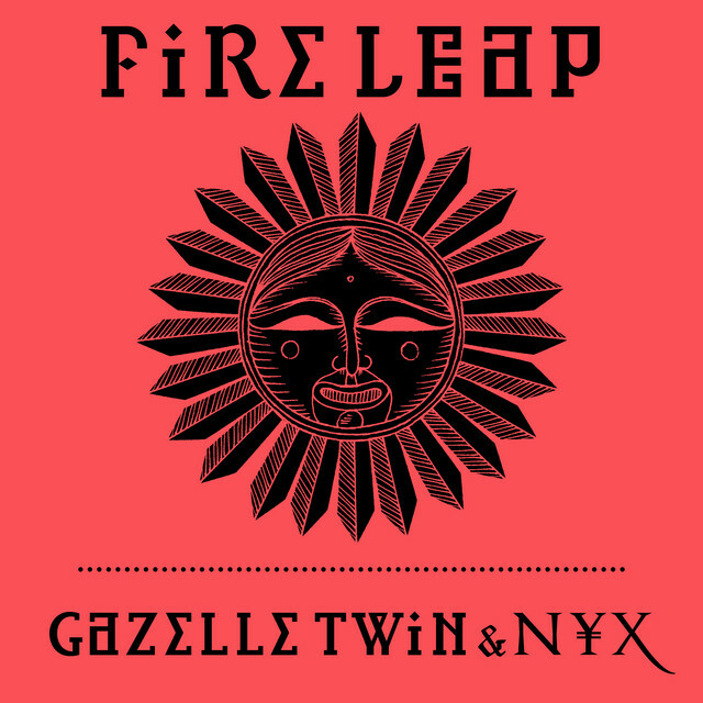Gazelle Twin & NYX — Fire Leap cover artwork