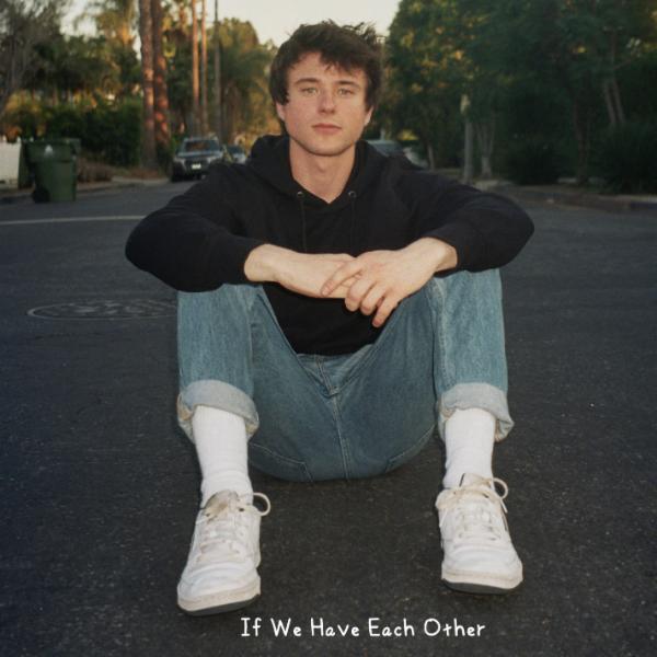 Alec Benjamin — If We Have Each Other cover artwork