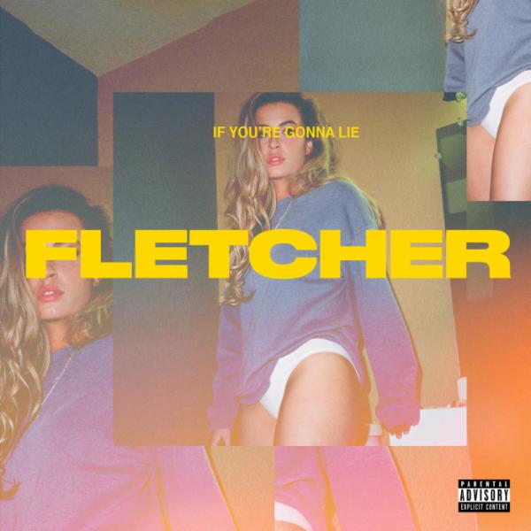 FLETCHER — If You&#039;re Gonna Lie cover artwork