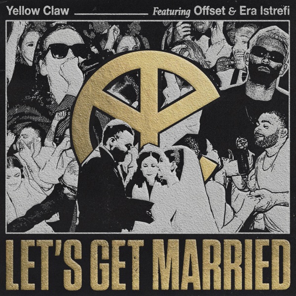 Yellow Claw ft. featuring Offset & Era Istrefi Let&#039;s Get Married cover artwork