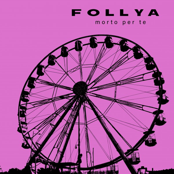 FOLLYA — MORTO PER TE cover artwork