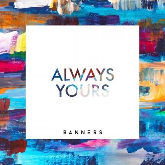 BANNERS — Always Yours cover artwork