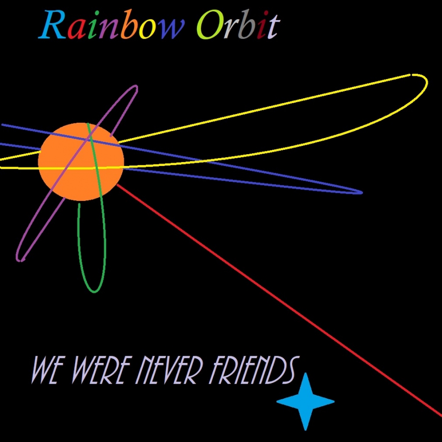 Rainbow Orbit — We Were Never Friends cover artwork
