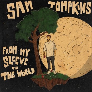 Sam Tompkins From My Sleeve To The World (EP) cover artwork