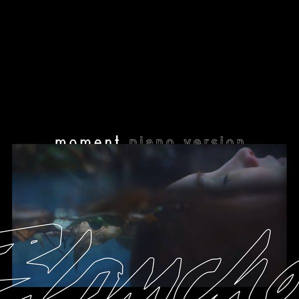 Blanche — Moment (Piano Version) cover artwork