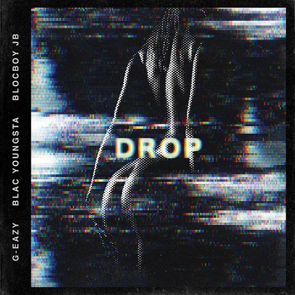 G-Eazy featuring Blac Youngsta & BlocBoy JB — Drop cover artwork
