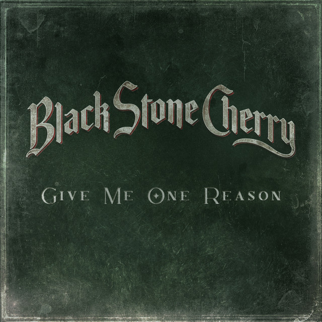 Black Stone Cherry — Give Me One Reason cover artwork