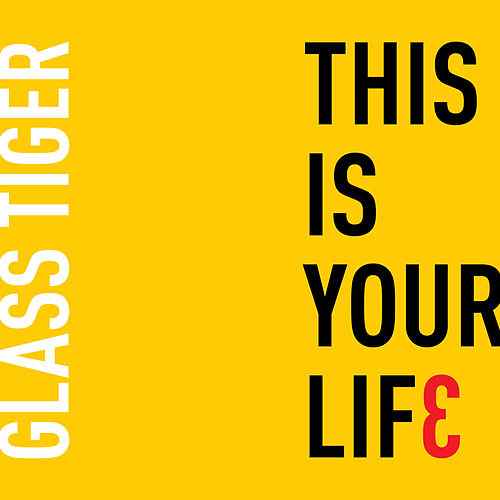 Glass Tiger This Is Your Life cover artwork