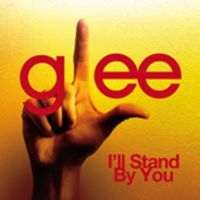 Glee Cast — I&#039;ll Stand By You cover artwork