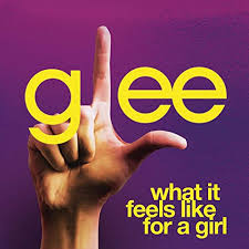 Glee Cast What It Feels Like for a Girl cover artwork