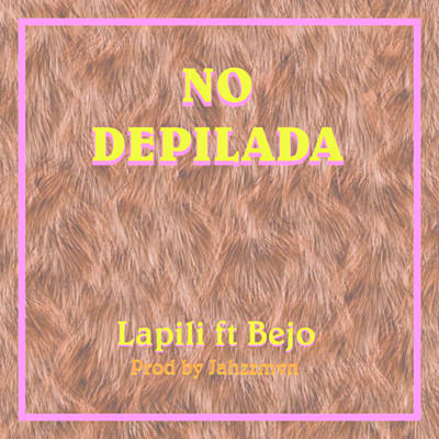 Glitch Gyals & LaPili featuring Bejo — No Depilada cover artwork