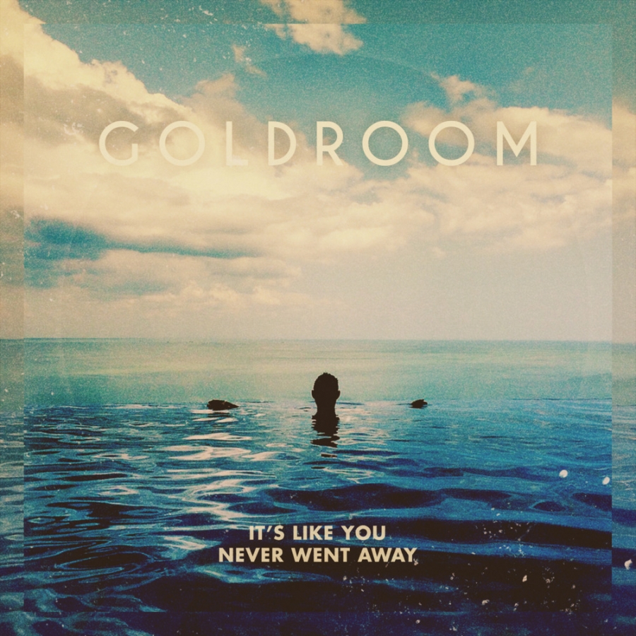 Goldroom It&#039;s Like you Never Went Away cover artwork