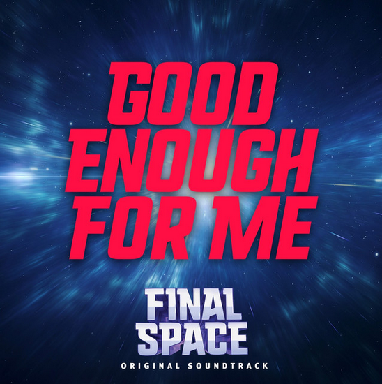 FINAL SPACE Good Enough For Me cover artwork