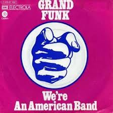 Grand Funk Railroad — We&#039;re an American Band cover artwork