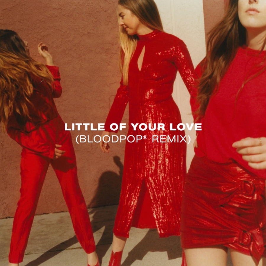 HAIM & BloodPop® — Little Of Your Love (Remix) cover artwork