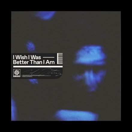 LiL Lotus — I Wish I Was Better Than I Am cover artwork