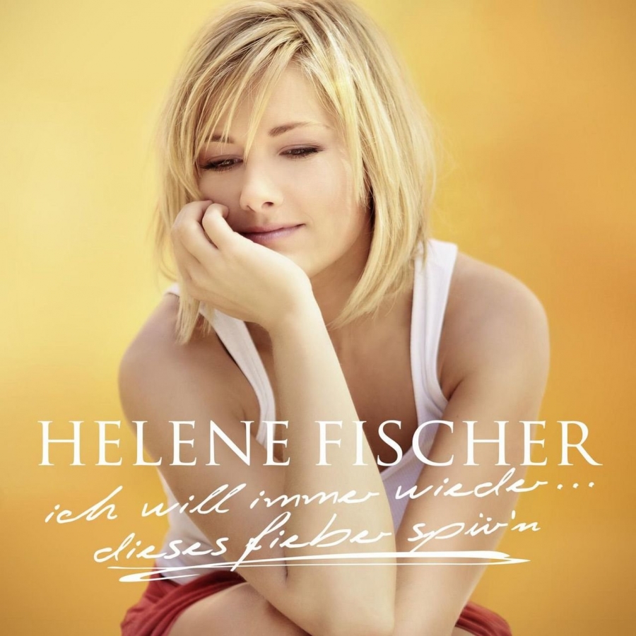 Helene Fischer — Ich will immer wieder... dieses Fieber spür&#039;n cover artwork
