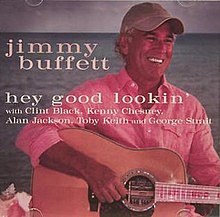Jimmy Buffett featuring Clint Black, Kenny Chesney, Alan Jackson, Toby Keith, & George Strait — Hey Good Lookin&#039; cover artwork