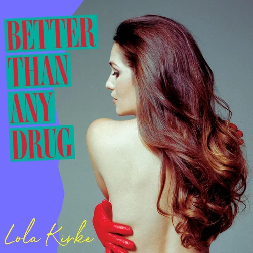 Lola Kirke — Better Than Any Drug cover artwork