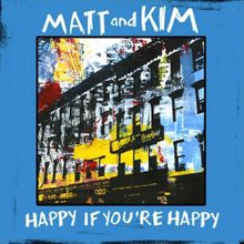 Matt &amp; Kim — Happy If You&#039;re Happy cover artwork