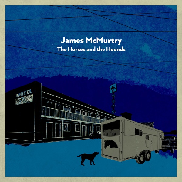James McMurtry The Horses and the Hounds cover artwork