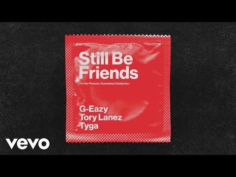 G-Eazy ft. featuring Tory Lanez & Tyga Still Be Friends cover artwork