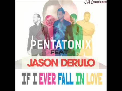 Pentatonix ft. featuring Jason Derulo If I Ever Fall In Love cover artwork