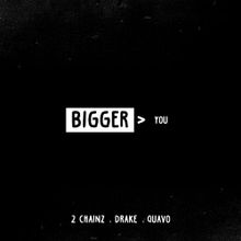 2 Chainz ft. featuring Drake & Quavo Bigger Than You cover artwork