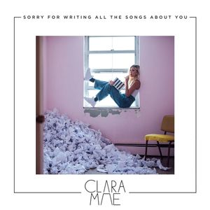 Clara Mae Sorry For Writing All The Songs About You cover artwork