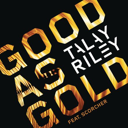Talay Riley featuring Scorcher — Good as Gold cover artwork