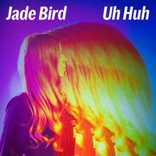 Jade Bird — Uh Huh cover artwork