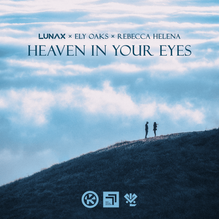 LUNAX, Ely Oaks, & Rebecca Helena — Heaven in Your Eyes cover artwork