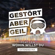 Gestört aber GeiL featuring LEA — Wohin Willst Du cover artwork
