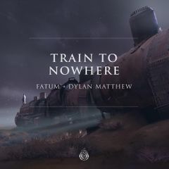 Fatum & Dylan Matthew — Train To Nowhere cover artwork