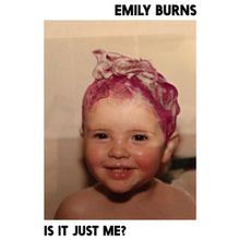 Emily Burns — Is It Just Me? cover artwork