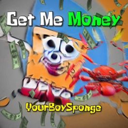 YourBoySponge featuring Lil Baby — Get Me Money cover artwork