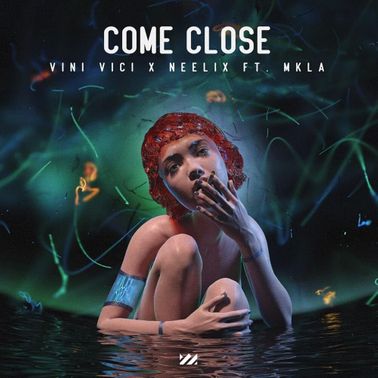 Vini Vici & Neelix featuring MKLA — Come Close cover artwork