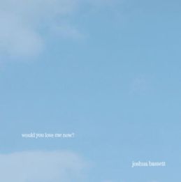 Joshua Bassett — ​would you love me now? cover artwork