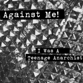 Against Me! — I Was a Teenage Anarchist cover artwork
