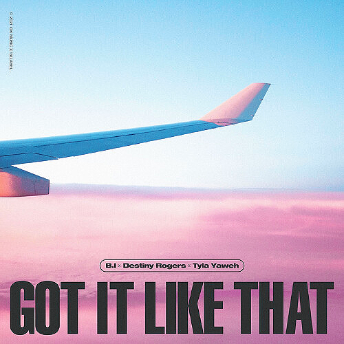 B.I, Destiny Rogers, & Tyla Yaweh — Got It Like That cover artwork