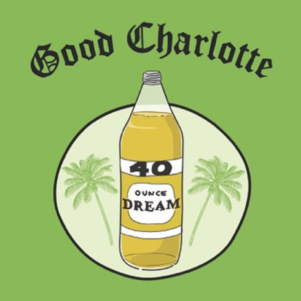 Good Charlotte — 40 oz. Dream cover artwork