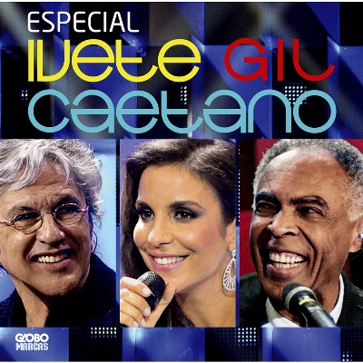 Ivete Sangalo, Gilberto Gil, & Caetano Veloso Ivete, Gil e Caetano (Ao Vivo) cover artwork