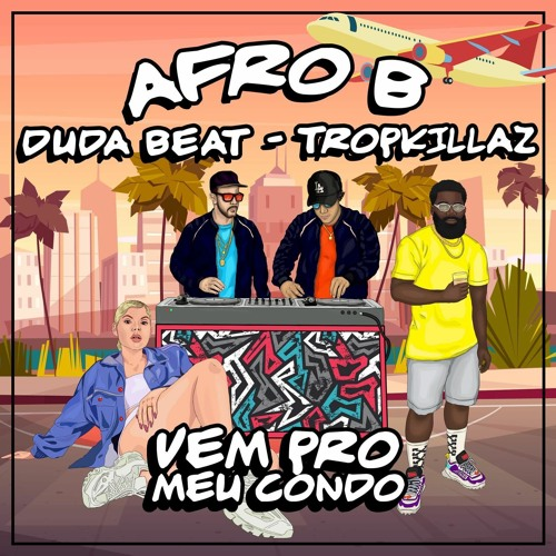 Afro B & Tropkillaz featuring DUDA BEAT — Vem Pro Meu Condo cover artwork