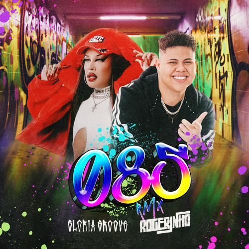 MC Rogerinho featuring Gloria Groove — 085 RMX cover artwork