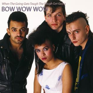 Bow Wow Wow When the Going Gets Tough, the Tough Get Going cover artwork