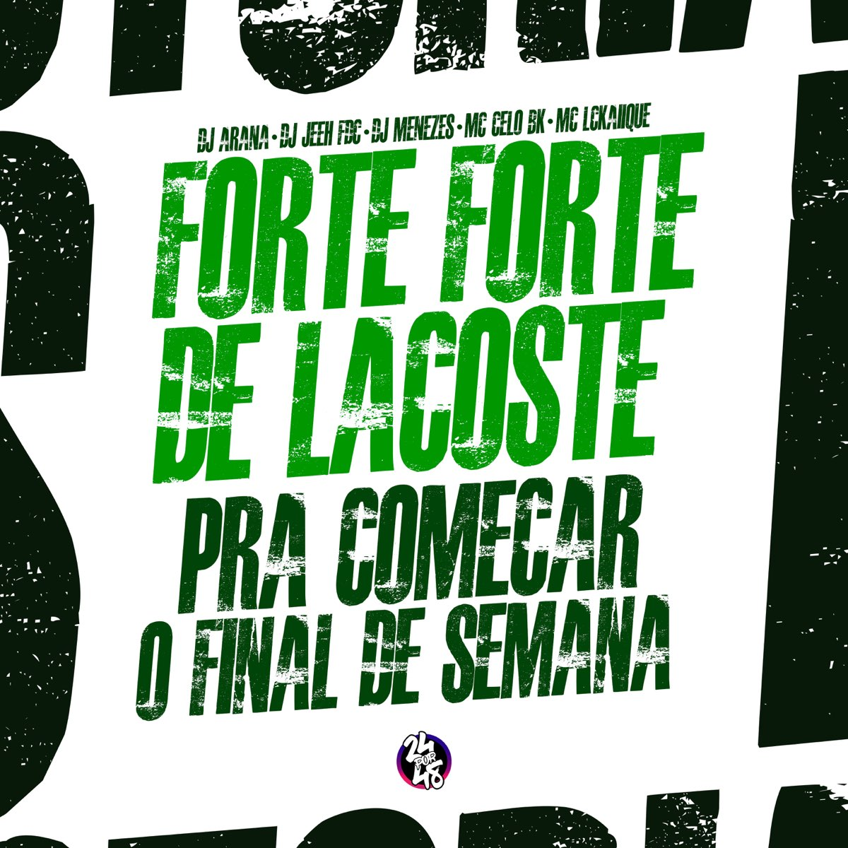 DJ JEEH FDC, Mc LcKaiique, & MC Celo BK featuring DJ Menezes & DJ ARANA — Forte Forte de Lacoste / Pra Começar o Final de Semana cover artwork